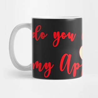 Do you wanna be my Apple Pie? Mug